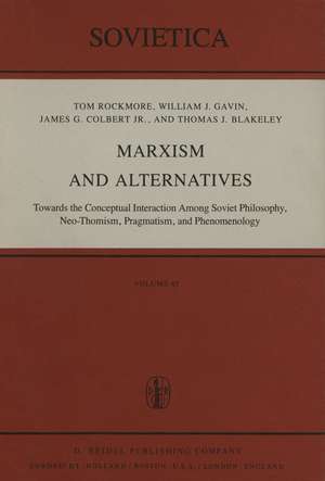 Marxism and Alternatives: Towards the Conceptual Interaction Among Soviet Philosophy, Neo-Thomism, Pragmatism, and Phenomenology de I Rockmore