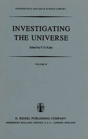 Investigating the Universe: Papers presented to Zden?k Kopal on the occasion of his retirement, September 1981 de F.D. Kahn