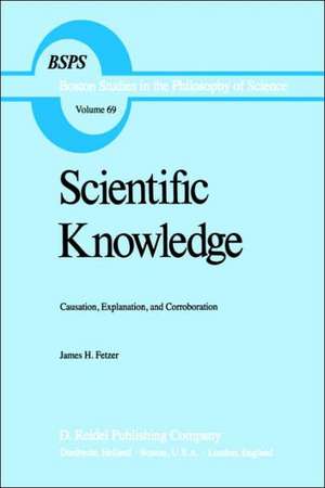 Scientific Knowledge: Causation, Explanation, and Corroboration de J.H. Fetzer