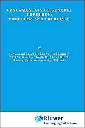 Fundamentals of General Topology: Problems and Exercises de A.V. Arkhangel'skii