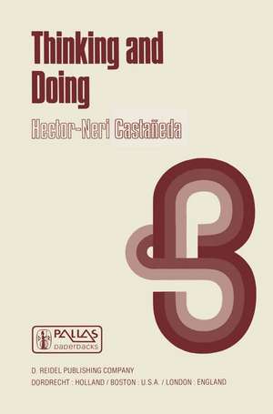 Thinking and Doing: The Philosophical Foundations of Institutions de Hector-Neri Castañeda