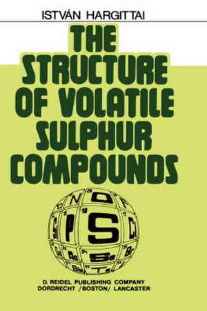 The Structure of Volatile Sulphur Compounds de Istvan Hargittai