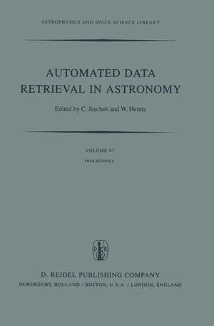 Automated Data Retrieval in Astronomy: Proceedings of the 64th Colloquium of the International Astronomical Union held in Strasbourg, France, July 7–10, 1981 de Carlos Jaschek