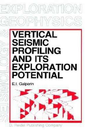 Vertical Seismic Profiling and Its Exploration Potential de E.I. Galperin