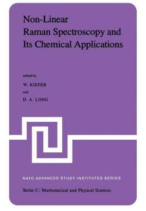 Non-Linear Raman Spectroscopy and Its Chemical Aplications: Proceedings of the NATO Advanced Study Institute held at Bad Windsheim, Germany, August 23 – September 3, 1982 de W. Kiefer