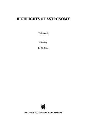 Highlights of Astronomy: As Presented at the XVIIIth General Assembly of the IAU, 1982 de Richard M. West