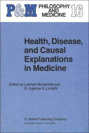 Health, Disease, and Causal Explanations in Medicine de L.Y Nordenfelt