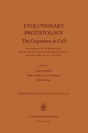 Evolutionary Protistology: The Organism as Cell Proceedings of the 5th Meeting of the International Society for Evolutionary Protistology, Banyuls-sur-Mer, France, June 1983 de L. Margulis