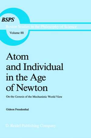 Atom and Individual in the Age of Newton: On the Genesis of the Mechanistic World View de G. Freudenthal