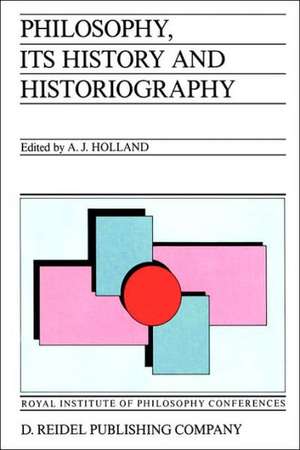 Philosophy, its History and Historiography de Alan J. Holland