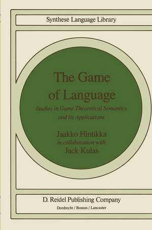 The Game of Language: Studies in Game-Theoretical Semantics and Its Applications de J. Kulas