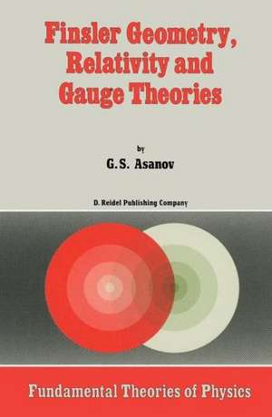 Finsler Geometry, Relativity and Gauge Theories de G.S. Asanov