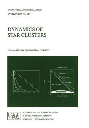 Dynamics of Star Clusters: Proceeding of the 113th Symposium of the International Astronomical Union, held in Princeton, New Jersey, U.S.A, 29 May – 1 June, 1984 de Jeremy Goodman