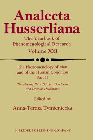 The Phenomenology of Man and of the Human Condition: II: The Meeting Point Between Occidental and Oriental Philosophies de Anna-Teresa Tymieniecka