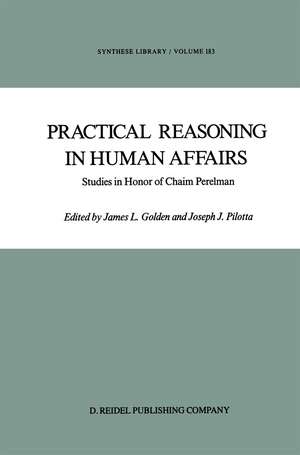 Practical Reasoning in Human Affairs: Studies in Honor of Chaim Perelman de J. L. Golden