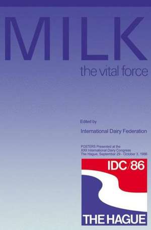 MILK the vital force: POSTERS Presented at the XXII International Dairy Congress, The Hague, September 29 – October 3, 1986 de International Dairy Federation