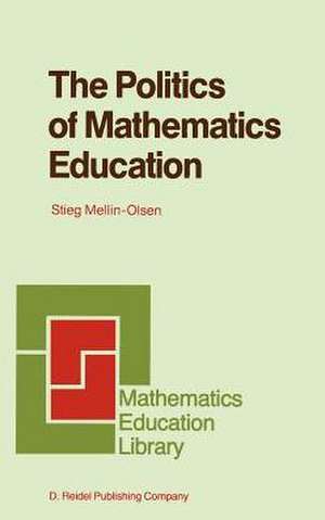 The Politics of Mathematics Education de Stieg Mellin-Olsen