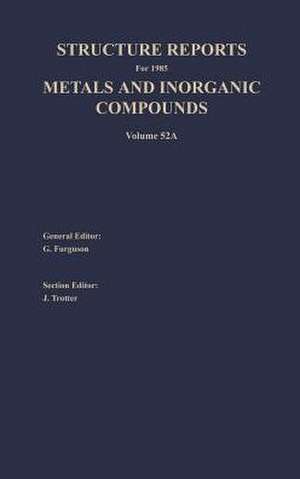 Structure Reports for 1985, Volume 52A: Section I Metal Section II Inorganic Compounds de G. Ferguson