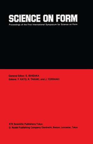 Science on Form: Proceedings of the First International Symposium for Science on Form, University of Tsukuba, Japan, November 26–30, 1985 de S. Ishizaka