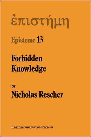 Forbidden Knowledge: And Other Essays on the Philosophy of Cognition de N. Rescher