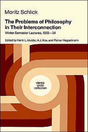 The Problems of Philosophy in Their Interconnection: Winter Semester Lecture, 1933-34 de Moritz Schlick