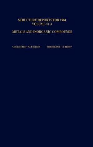 Structure Reports for 1984, Volume 51A: Metals and Inorganic Sections de G. Ferguson