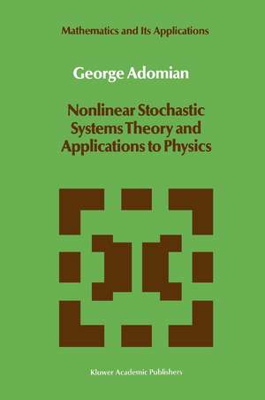 Nonlinear Stochastic Systems Theory and Applications to Physics de G. Adomian