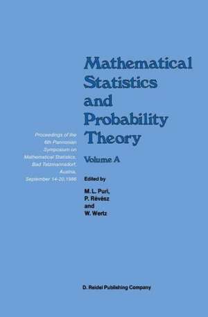 Mathematical Statistics and Probability Theory: Volume A Theoretical Aspects Proceedings of the 6th Pannonian Symposium on Mathematical Statistics, Bad Tatzmannsdorf, Austria, September 14–20, 1986 de Madan L. Puri