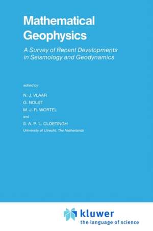 Mathematical Geophysics: A Survey of Recent Developments in Seismology and Geodynamics de N.J. Vlaar