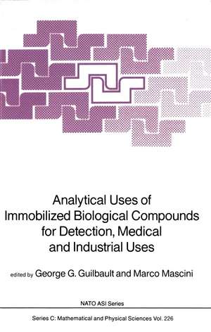 Analytical Uses of Immobilized Biological Compounds for Detection, Medical and Industrial Uses de George G. Guilbault