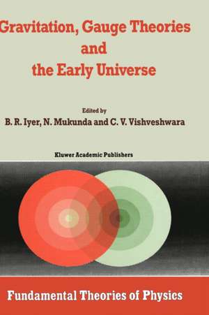 Gravitation, Gauge Theories and the Early Universe de B.R. Iyer