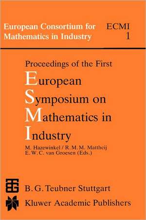 Proceedings of the First European Symposium on Mathematics in Industry de Michiel Hazewinkel