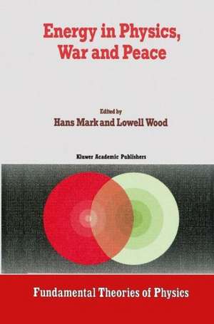 Energy in Physics, War and Peace: A Festschrift Celebrating Edward Teller’s 80th Birthday de Hans Mark