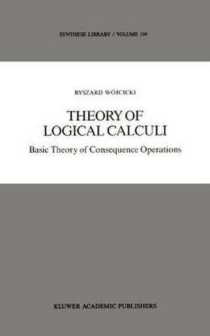 Theory of Logical Calculi: Basic Theory of Consequence Operations de Ryszard Wójcicki