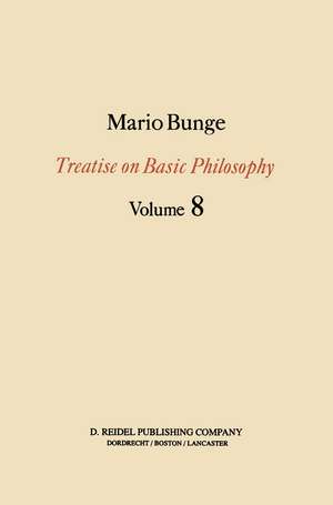 Treatise on Basic Philosophy: Ethics: The Good and The Right de M. Bunge