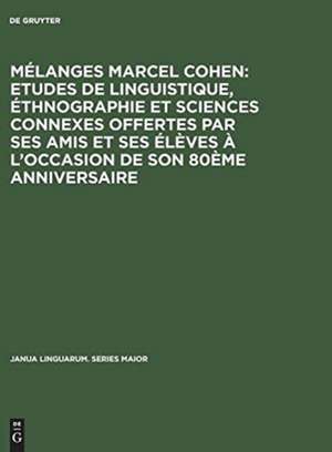 Mélanges Marcel Cohen: Etudes de linguistique, éthnographie et sciences connexes offertes par ses amis et ses élèves à l'occasion de son 80ème anniversaire: Avec des articles et études inédits de Marcel Cohen de Marcel Cohen