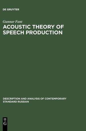 Acoustic Theory of Speech Production: With Calculations based on X-Ray Studies of Russian Articulations de Gunnar Fant