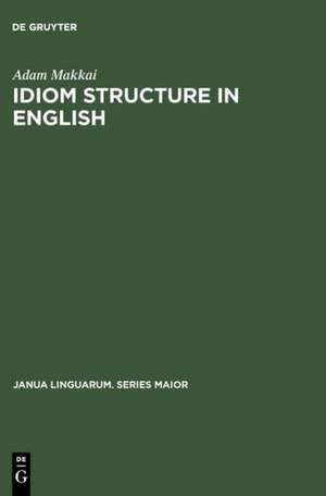 Idiom Structure in English de Adam Makkai