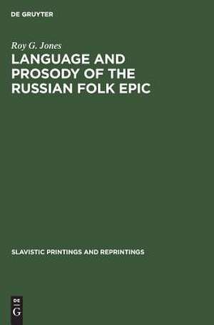 Language and Prosody of the Russian Folk Epic de Roy G. Jones