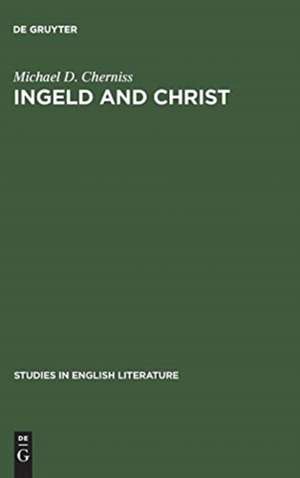 Ingeld and Christ: Heroic Concepts and Values in Old English Christian Poetry de Michael D. Cherniss