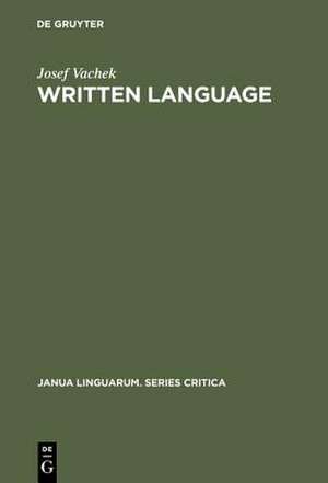 Written Language: General Problems and Problems of English de Josef Vachek