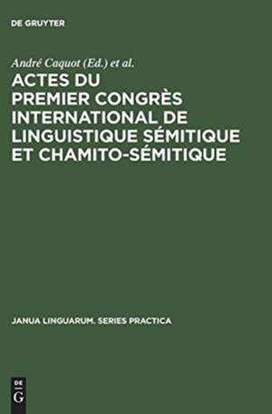 Actes du premier congrès international de linguistique sémitique et chamito-sémitique: Paris, 16–19 juillet 1969 de André Caquot