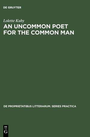 An Uncommon Poet for the Common Man: A Study of Philip Larkin's Poetry de Lolette Kuby