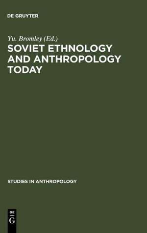 Soviet Ethnology and Anthropology Today de Yu. Bromley