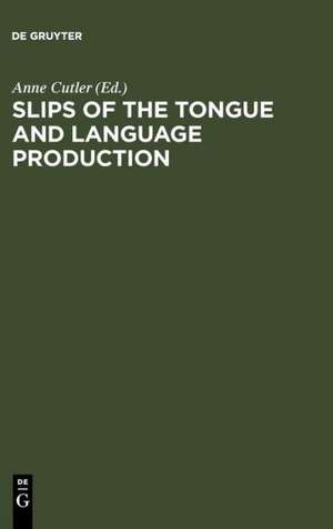 Slips of the Tongue and Language Production de Anne Cutler