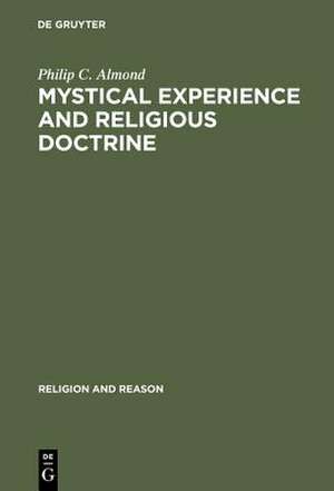 Mystical Experience and Religious Doctrine: An Investigation of the Study of Mysticism in World Religions de Philip C. Almond