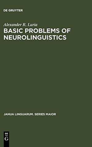 Basic Problems of Neurolinguistics de Alexander R. Luria