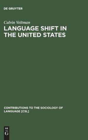 Language Shift in the United States de Calvin Veltman