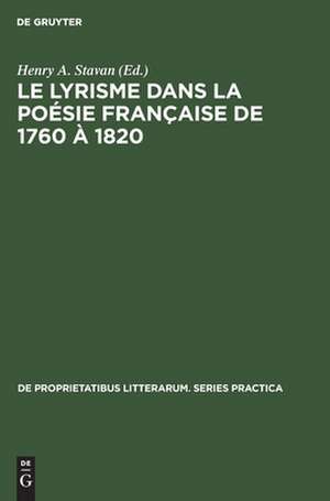 Le lyrisme dans la poésie française de 1760 à 1820: analyse et textes de quelques auteurs de Henry A. Stavan