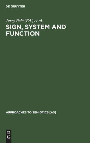 Sign, System and Function: Papers of the First and Second Polish-American Semiotics Colloquia de Jerzy Pelc